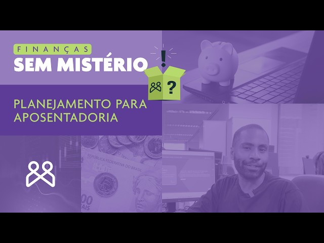 Página Principal 29 Finanças Sem Mistério: Planejamento para aposentadoria