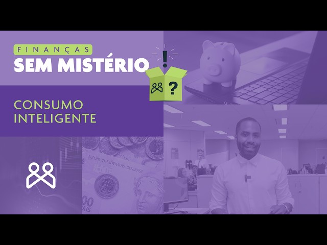 Finanças Sem Mistério: Consumo Consciente